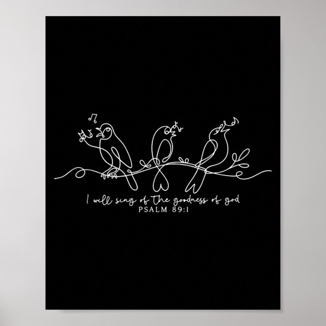 I Will Sing Of The Goodness Of God Psalm 89_1 Chri Poster (Front)