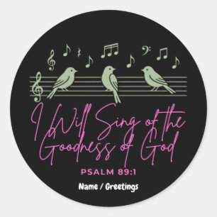 I Will Sing of the Goodness of God Psalm 89:1 Classic Round Sticker