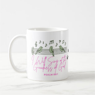 I Will Sing of the Goodness of God Psalm 89:1 Coffee Mug