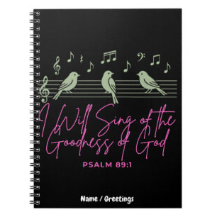 I Will Sing of the Goodness of God Psalm 89:1 Notebook