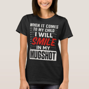 I will smile in my mugshot T-Shirt