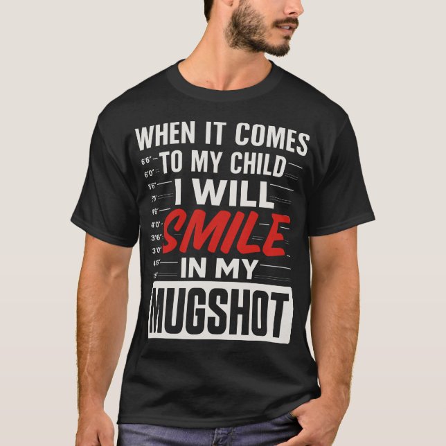 I will smile in my mugshot T-Shirt (Front)
