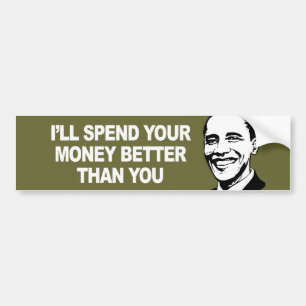 I WILL SPEND YOUR MONEY BETTER THAN YOU Bumperstic Bumper Sticker