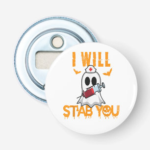 I Will Stab You Funny Ghost Nurse Halloween Nursin Bottle Opener