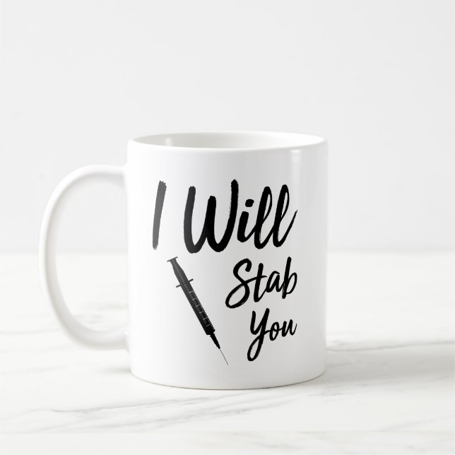 I Will Stab You Funny Nurse Coffee Mug (Left)