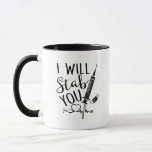 I Will Stab You Funny Nurse Gift, Gift for Nursse Mug