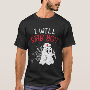 I Will Stab You Ghost Nurse Funny Halloween for Nu T-Shirt