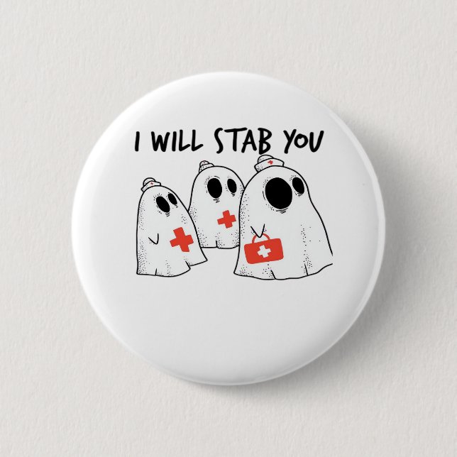 I Will Stab You Ghost Nurse Funny RN Halloween Gho 6 Cm Round Badge (Front)