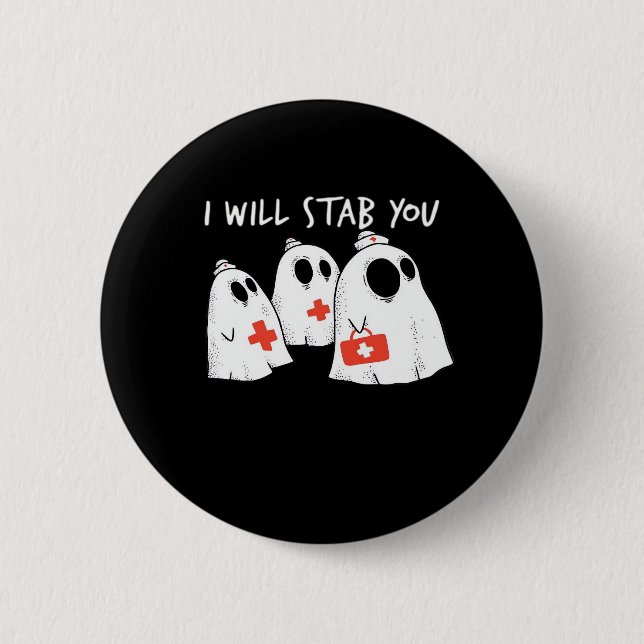 I Will Stab You Ghost Nurse Funny RN Halloween Gho 6 Cm Round Badge (Front)