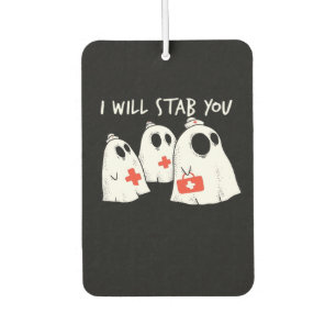 I Will Stab You Ghost Nurse Funny RN Halloween Gho Car Air Freshener