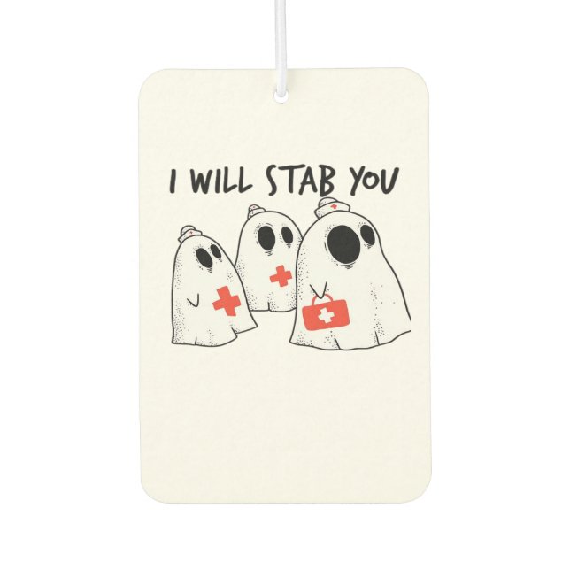 I Will Stab You Ghost Nurse Funny RN Halloween Gho Car Air Freshener (Front)