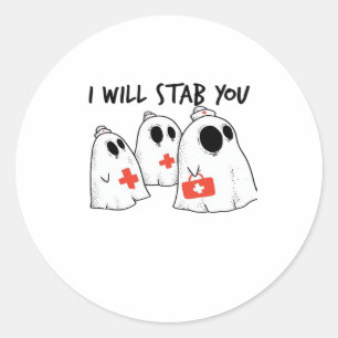 I Will Stab You Ghost Nurse Funny RN Halloween Gho Classic Round Sticker