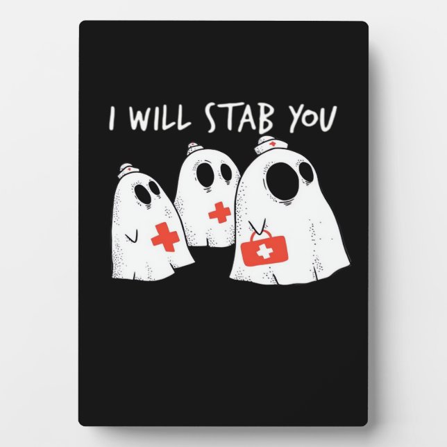 I Will Stab You Ghost Nurse Funny RN Halloween Gho Plaque (Front)