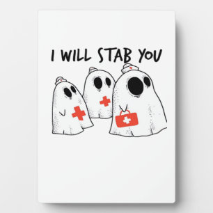 I Will Stab You Ghost Nurse Funny RN Halloween Gho Plaque