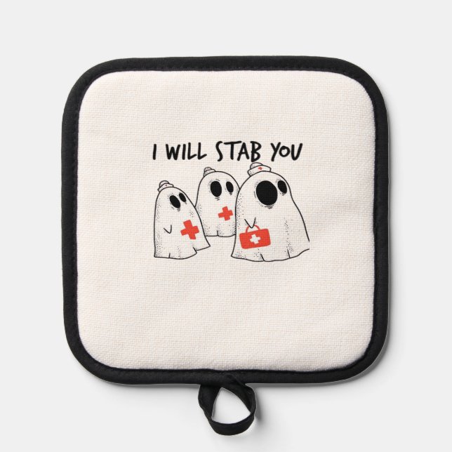 I Will Stab You Ghost Nurse Funny RN Halloween Gho Pot Holder (Front)