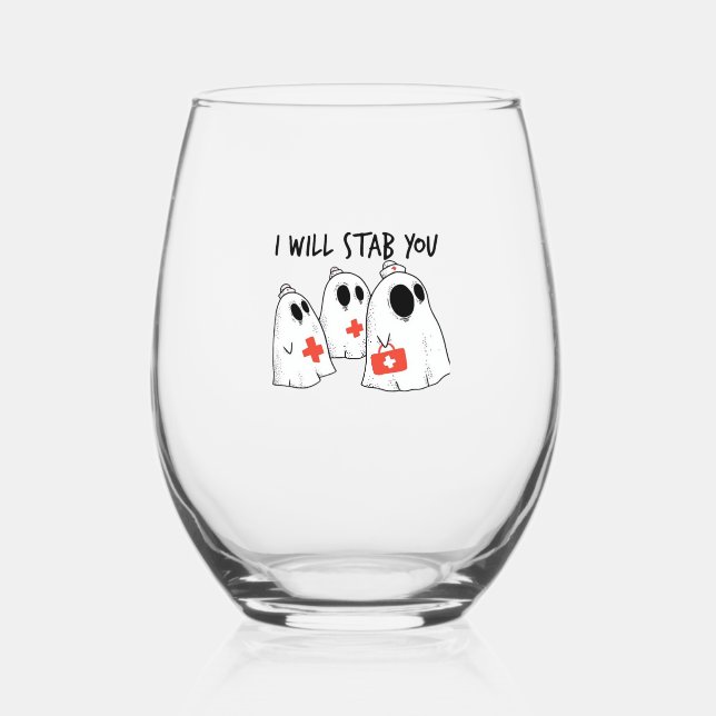 I Will Stab You Ghost Nurse Funny RN Halloween Gho Stemless Wine Glass (Front)