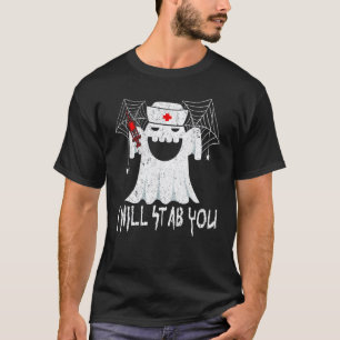 I Will Stab You Ghost Nurse Halloween Costumes T-Shirt