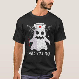 I Will Stab You Ghost Nurse Halloween Costumes T-Shirt