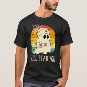 I Will Stab You Ghost Nurse Retro Halloween For Nu T-Shirt