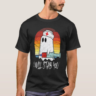 I Will Stab You Ghost Nurse Retro Halloween For Nu T-Shirt