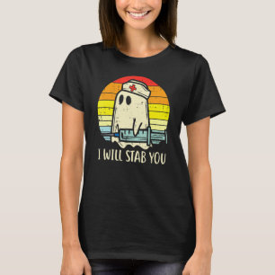 I Will Stab You Ghost Nurse Retro Halloween Nurses T-Shirt