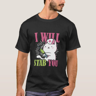 I will Stab You | Nurse Cat T-Shirt