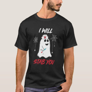 I Will Stab You Nurse Ghost Funny Halloween Costum T-Shirt