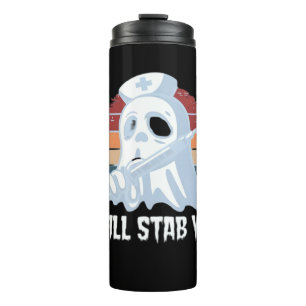 I will stab you t shirt, Ghost Nurse Halloween Vin Thermal Tumbler