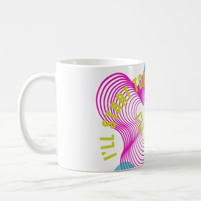 I Will Start Tomorrow Coffee Mug (Left)