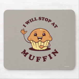 I Will Stop At Muffin Mouse Mat