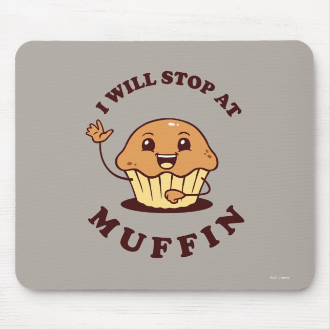 I Will Stop At Muffin Mouse Mat (Front)
