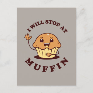 I Will Stop At Muffin Postcard