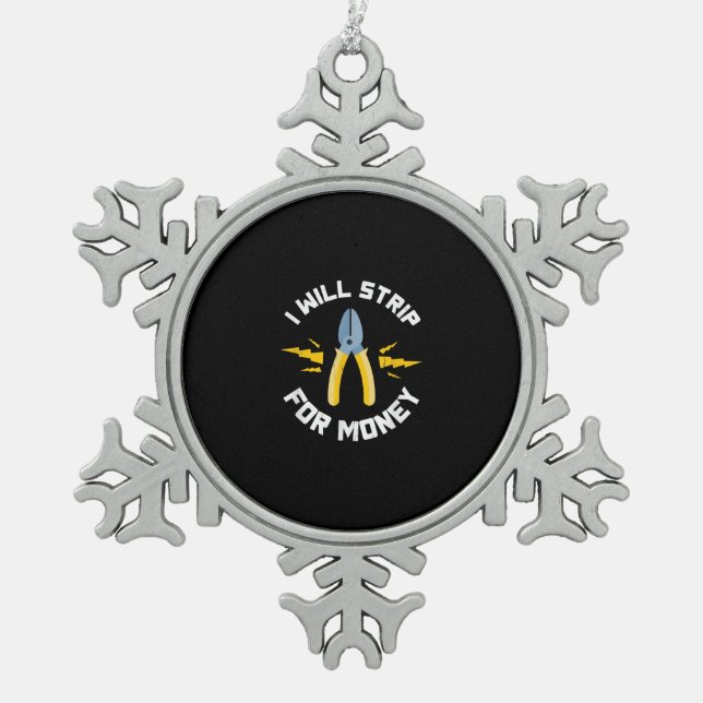 I Will Strip Money Electrician Electrical Union Snowflake Pewter Christmas Ornament (Front)