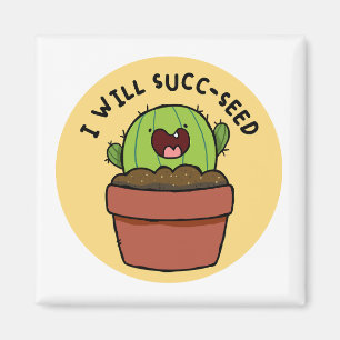 I Will Succ-seed Cactus Positive Pun Magnet
