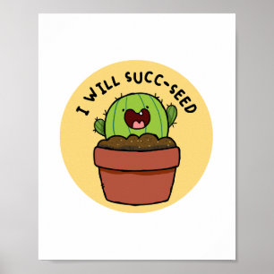 I Will Succ-seed Cactus Positive Pun Poster