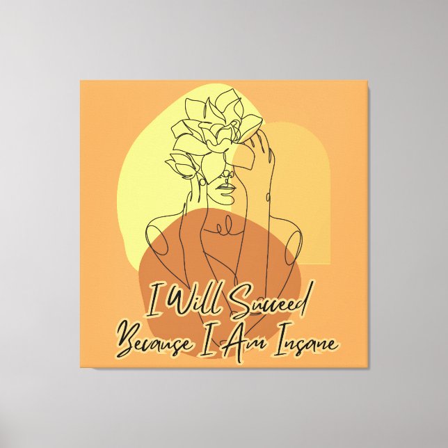 I Will Succeed Because I Am Insane Boho Line Art Canvas Print (Front)