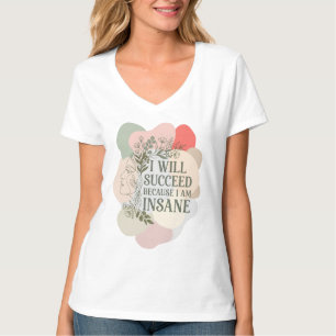 I Will Succeed Because I Am Insane Line Art Pastel T-Shirt