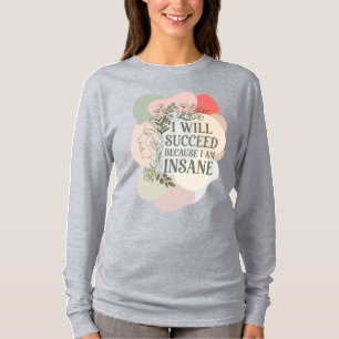 I Will Succeed Because I Am Insane Line Art Pastel T-Shirt