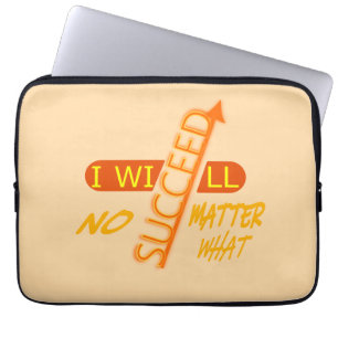 I Will Succeed No Matter What Laptop Sleeve