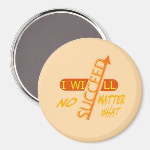 I Will Succeed No Matter What Magnet
