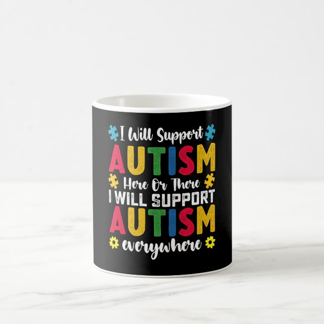 I Will Support Autism Here Or There Autistic Coffee Mug (Center)
