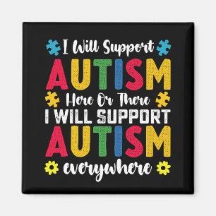 I Will Support Autism Here Or There Autistic Magnet