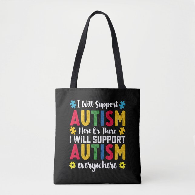 I Will Support Autism Here Or There Autistic Tote Bag (Front)