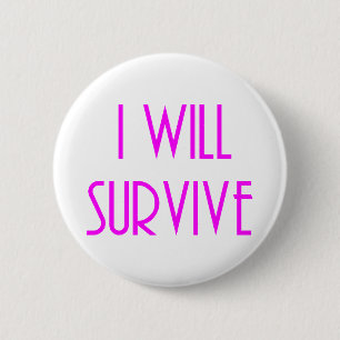 I will survive 6 cm round badge