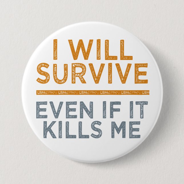 I WILL SURVIVE button (Front)