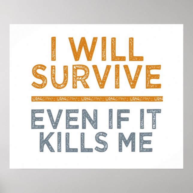 I WILL SURVIVE custom poster (Front)
