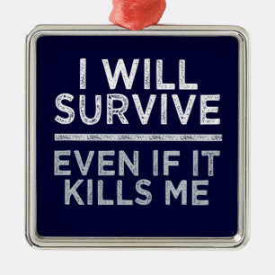I WILL SURVIVE ornament