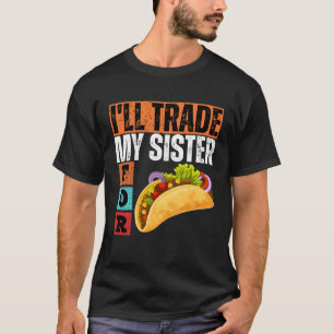I WILL TRADE MY BROTHER FOR A TACO CINCO DE MAYO T-Shirt