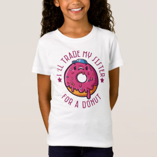 I Will Trade My Sister For A Donut T-Shirt