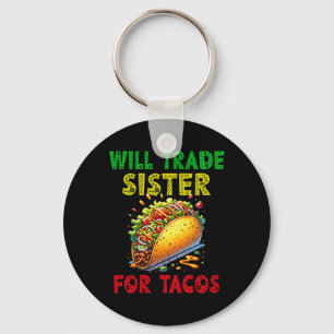 I Will Trade Sister For Tacos Cinco De Mayo Toddle Key Ring